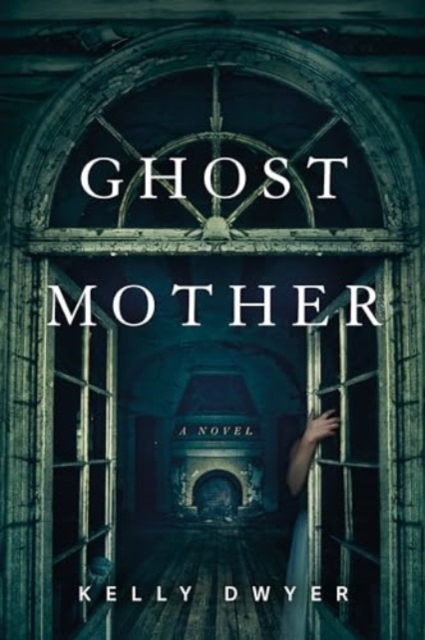 Ghost Mother - Kelly Dwyer