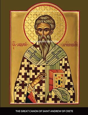 The Great Canon of Saint Andrew of Crete - Archimandrite John Silou