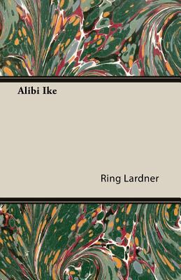 Alibi Ike - Ring Lardner
