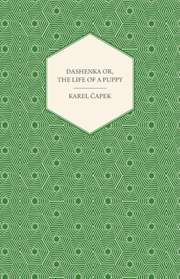 Dashenka - Or, The Life of a Puppy - Karel Čapek