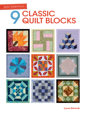 Coperta cărții 'Quilt Essentials: 9 Classic Quilt Blocks - Lynne Edwards'