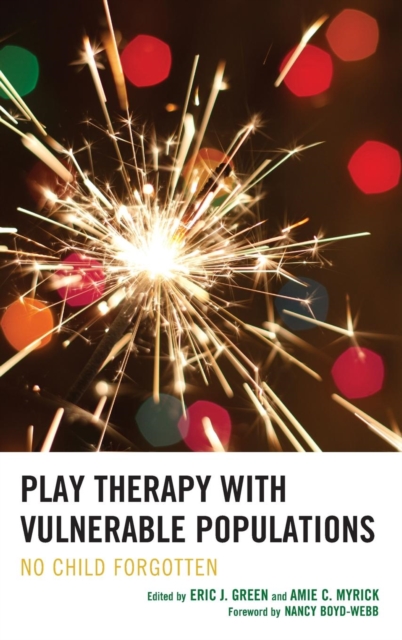 Play Therapy with Vulnerable Populations: No Child Forgotten - Eric Green