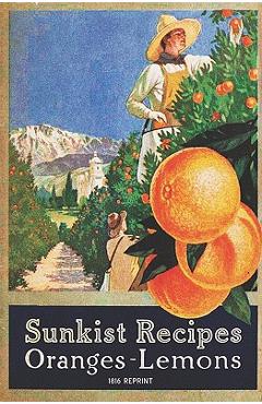 Coperta cărții 'Sunkist Recipes Oranges-Lemons - 1916 Reprint - Alice Bradley'