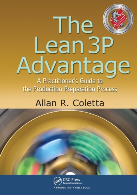 The Lean 3P Advantage: A Practitioner's Guide to the Production Preparation Process - Allan R. Coletta