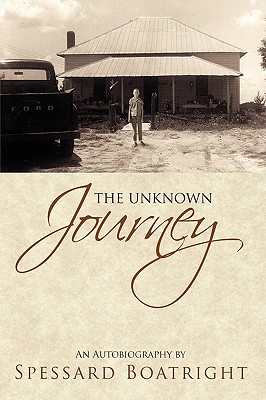 Coperta cărții 'The Unknown Journey: An Autobiography of Spessard Boatright - Spessard Boatright'