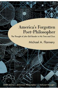 Coperta cărții 'America's Forgotten Poet-Philosopher: The Thought of John Elof Boodin in His Time and Ours - Michael A. Flannery'