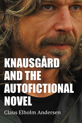 Knausgrd and the Autofictional Novel - Claus Elholm Andersen