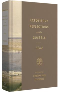Poza produsului Expository Reflections on the Gospels, Volume 3: Mark - Douglas Sean O'donnell