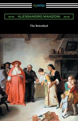 The Betrothed: (I Promessi Sposi) - Alessandro Manzoni