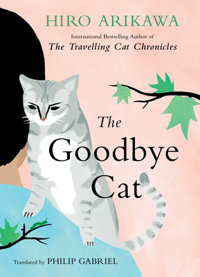 The Goodbye Cat: Seven Cat Stories - Hiro Arikawa