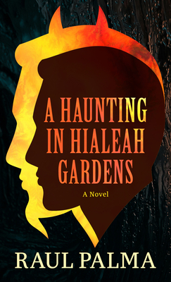 A Haunting in Hialeah Gardens - Raul Palma