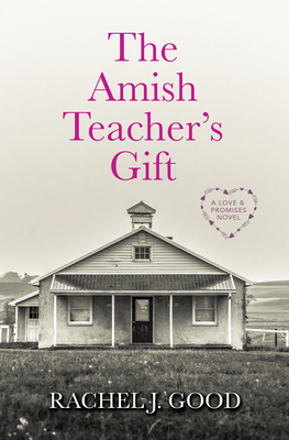 The Amish Teacher's Gift - Rachel J. Good