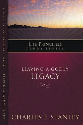 Coperta cărții 'Leaving a Godly Legacy - Charles F. Stanley'