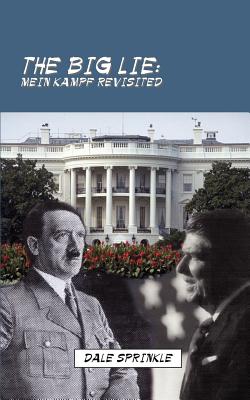 The Big Lie: Mein Kampf Revisited - Dale Sprinkle