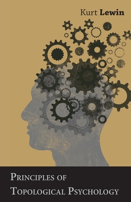 Coperta cărții 'Principles of Topological Psychology - Kurt Lewin'