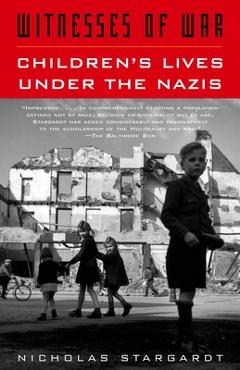 Poza produsului Witnesses of War: Children's Lives Under the Nazis - Nicholas Stargardt