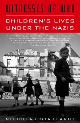 Witnesses of War: Children's Lives Under the Nazis - Nicholas Stargardt