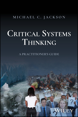 Coperta cărții 'Critical Systems Thinking: Responsible Leadership for a Complex World - Michael C. Jackson'