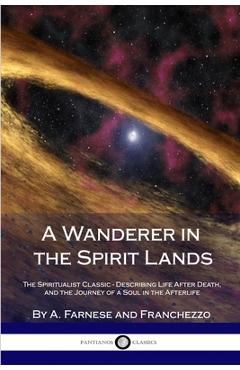 Coperta cărții 'A Wanderer in the Spirit Lands: The Spiritualist Classic - Describing Life After Death, and the Journey of a Soul in'