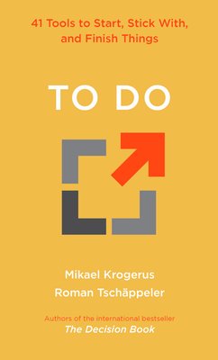 To Do: 41 Tools to Start, Stick With, and Finish Things - Mikael Krogerus