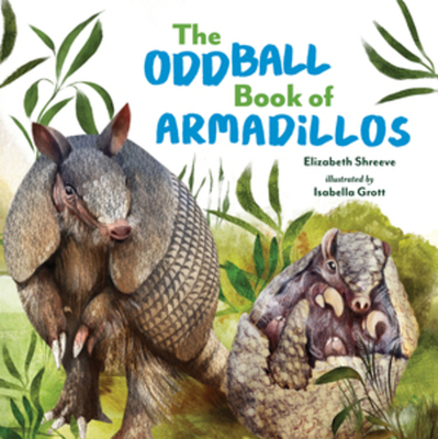 The Oddball Book of Armadillos - Elizabeth Shreeve