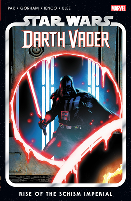 Star Wars: Darth Vader by Greg Pak Vol. 9 - Rise of the Schism Imperial - Greg Pak