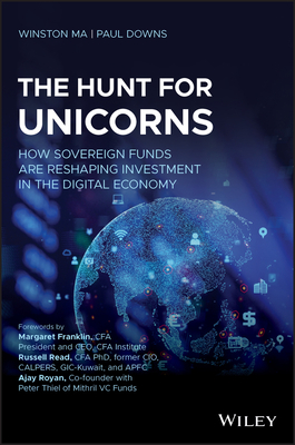 The Hunt for Unicorns: How Sovereign Funds Are Reshaping Investment in the Digital Economy - Winston Ma