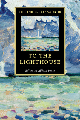 The Cambridge Companion to to the Lighthouse - Allison Pease