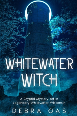 Coperta cărții 'Whitewater Witch: A Cryptid Mystery set in Whitewater Wisconsin - Debra Oas'