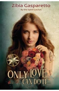 Poza produsului Only Love can do it - Zibia Gasparetto