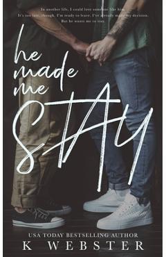 Coperta cărții 'He Made Me Stay - K. Webster'