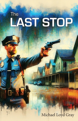The Last Stop - Michael Loyd Gray