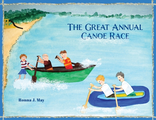 The Great Annual Canoe Race - Ronna J. May