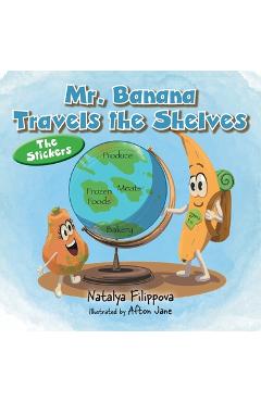 Coperta cărții 'Mr. Banana Travels the Shelves: The Stickers - Natalya Filippova'