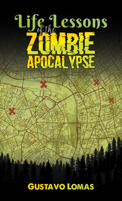 Life Lessons of the Zombie Apocalypse - Gustavo Lomas