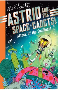Astrid and the Space Cadets - Alex T. Smith