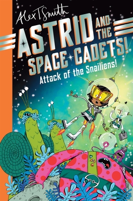 Astrid and the Space Cadets - Alex T. Smith