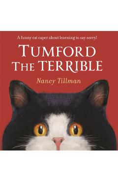 Tumford the Terrible: A Funny Cat Caper about Learning to Say Sorry! - Nancy Tillman