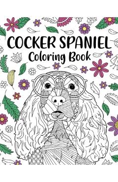 Coperta cărții 'Cocker Spaniel Coloring Book: Coloring Books for Adults, Gifts for Dog Lovers, Floral Mandala Coloring Pages - Paperland'