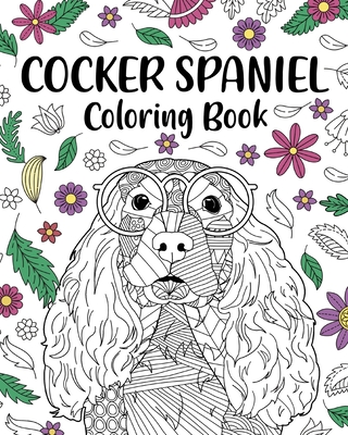 Cocker Spaniel Coloring Book: Coloring Books for Adults, Gifts for Dog Lovers, Floral Mandala Coloring Pages - Paperland