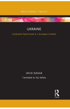 Coperta cărții 'Ukraine: Contested Nationhood in a European Context - Ulrich Schmid'