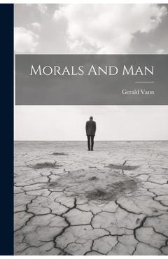 Coperta cărții 'Morals And Man - Gerald Vann'