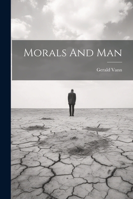 Coperta cărții 'Morals And Man - Gerald Vann'
