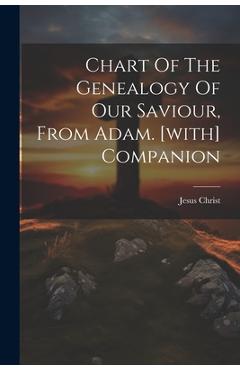 Coperta cărții 'Chart Of The Genealogy Of Our Saviour, From Adam. [with] Companion - Jesus Christ'