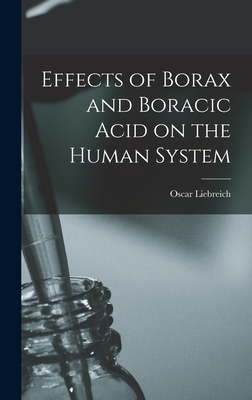 Effects of Borax and Boracic Acid on the Human System - Oscar (mathias Eugen Oscar Liebreich