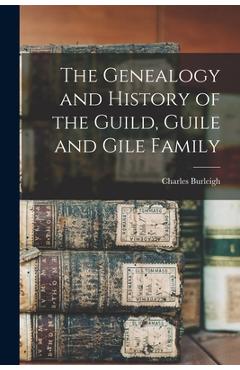 Coperta cărții 'The Genealogy and History of the Guild, Guile and Gile Family - Charles Burleigh'