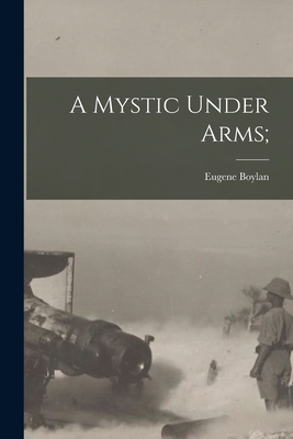 A Mystic Under Arms; - Eugene 1904-1964 Boylan