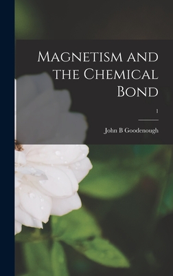 Magnetism and the Chemical Bond; 1 - John B. Goodenough