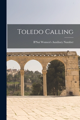 Toledo Calling - B'nai Women's Auxiliary Number 398