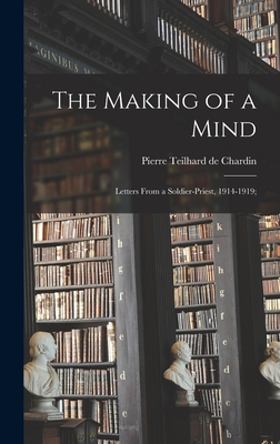 The Making of a Mind; Letters From a Soldier-priest, 1914-1919; - Pierre Teilhard De Chardin